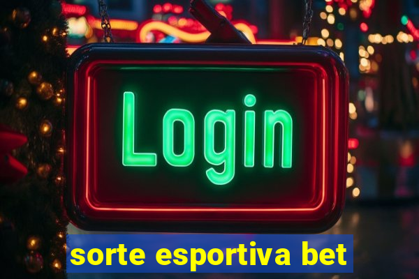 sorte esportiva bet